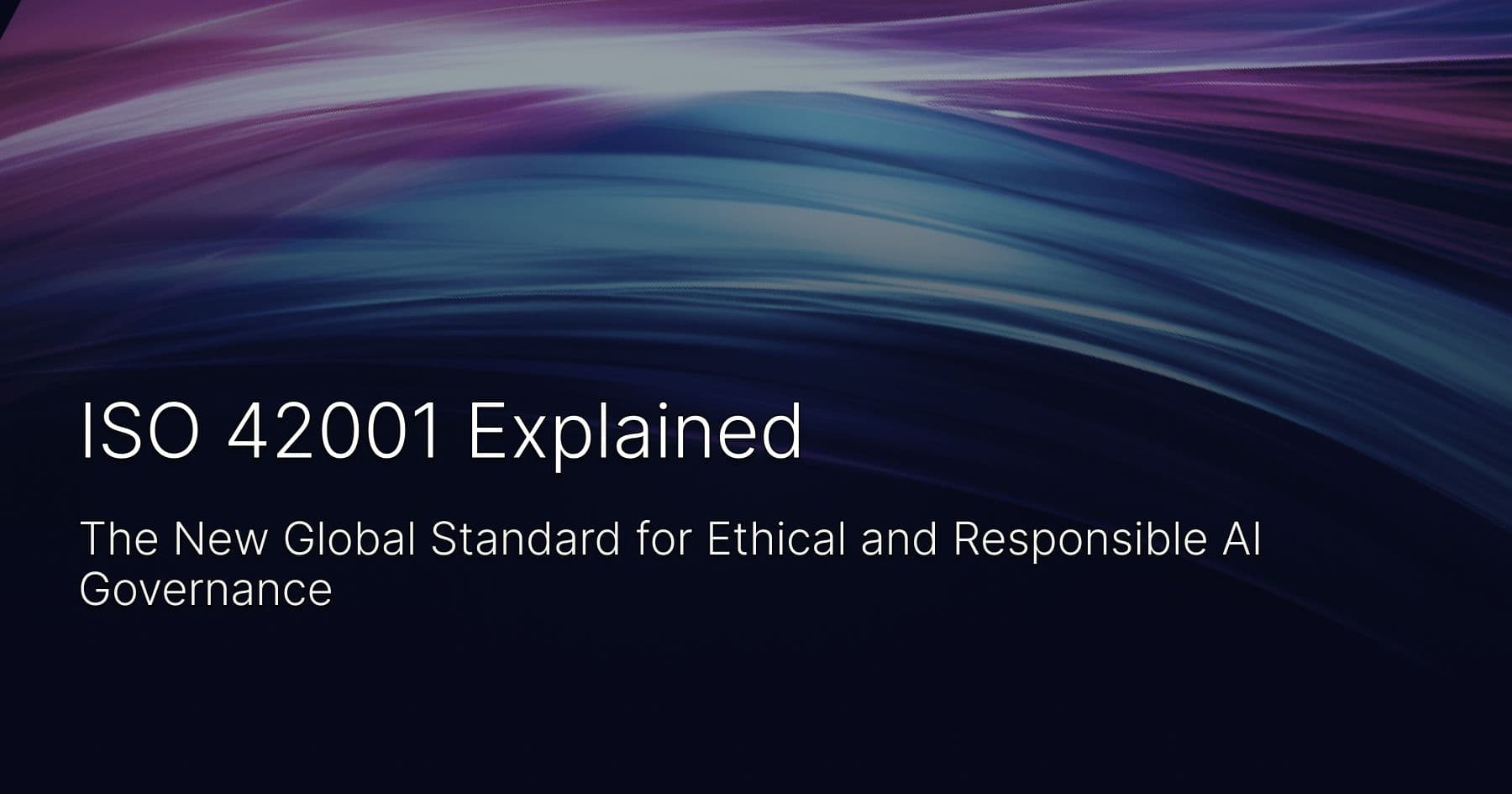 ISO 42001 Explained: The New Global Standard for Ethical and Responsible AI Governance